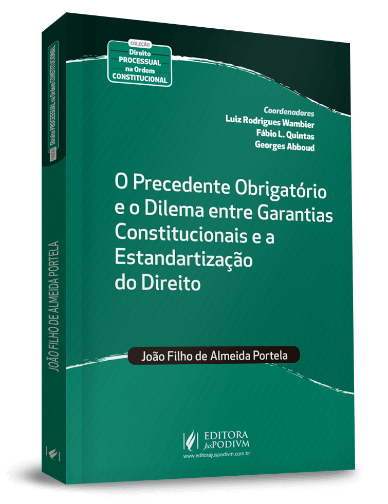 O Precedente obrigatório e o dilema entre garantias constitucionais e a estandartização do direito 