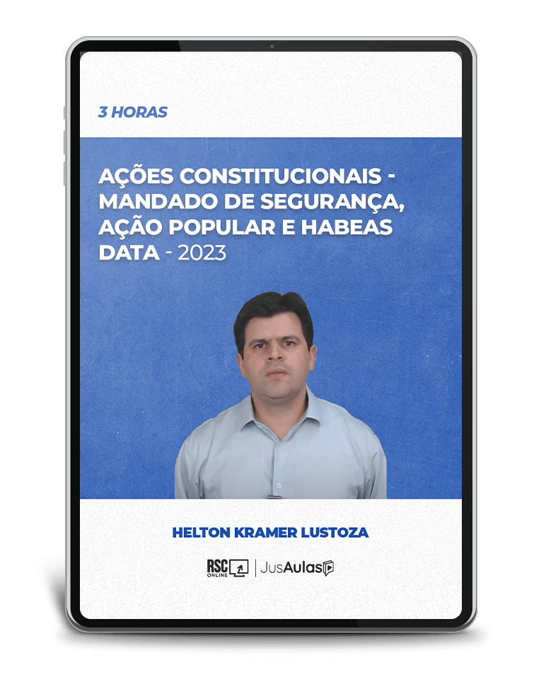 Ações Constitucionais - Mandado de Segurança, Ação Popular e Habeas Data (3h)