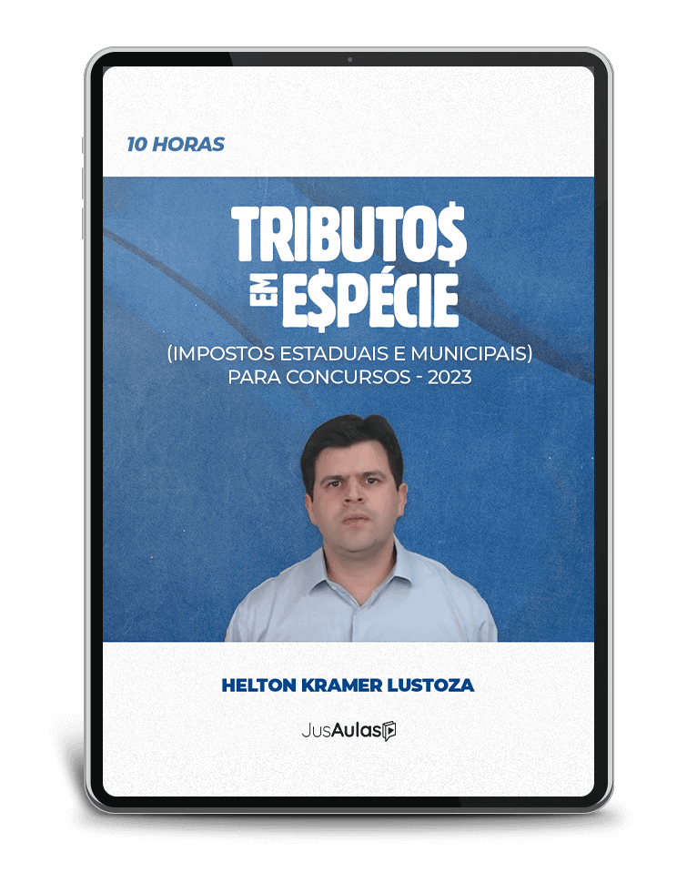 Tributos em Espécie (Impostos Estaduais e Municipais) para Concursos (10h) - 2023