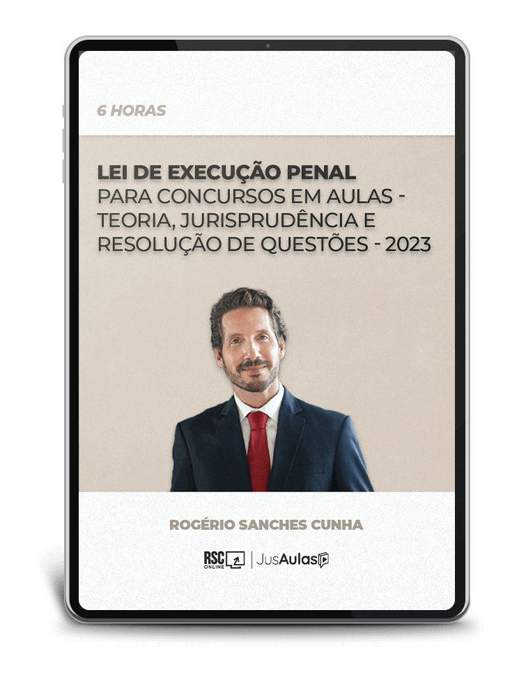 Lei de Execução Penal para Concursos em Aulas - Teoria, Jurisprudência e Resolução de Questões - 6h - Jusaulas - (2023)