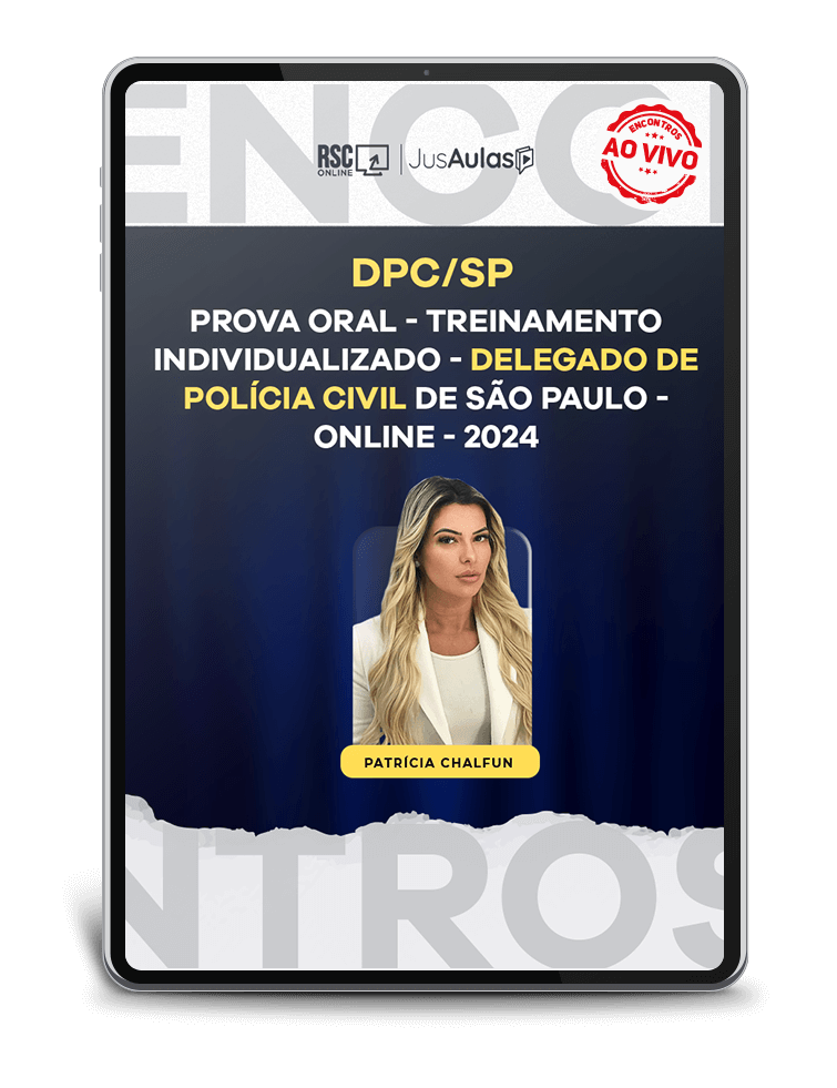 DPC/SP - Prova Oral - Treinamento Individualizado - Delegado de Polícia Civil de São Paulo - Online - Patrícia Chalfun - (2024)