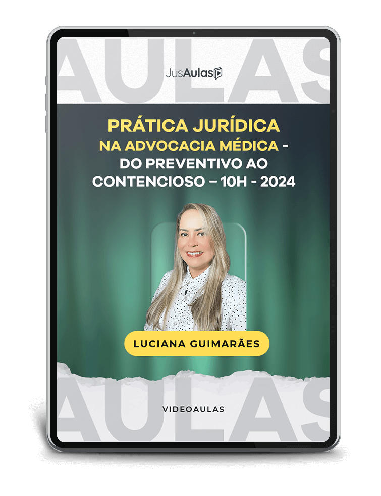 Prática Jurídica na Advocacia Médica - do Preventivo ao Contencioso  10h - JusAulas - (2024)