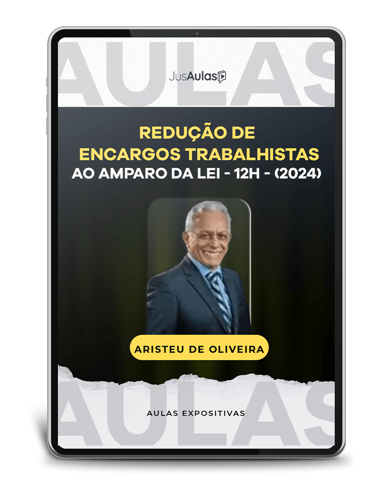 Redução de Encargos Trabalhistas ao Amparo da Lei - 12h - Jusaulas - (2024)