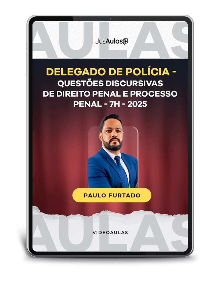 Delegado de Polícia - Questões Discursivas de Direito Penal e Processo Penal - 7h - Jusaulas - (2025)