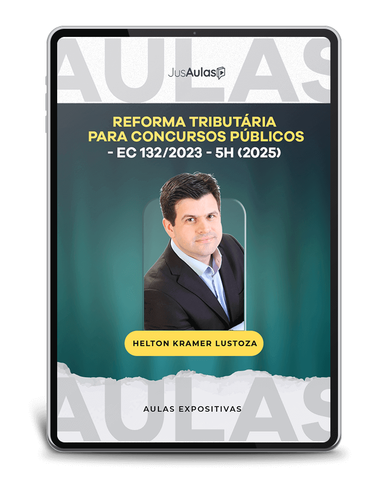 Reforma Tributária para Concursos Públicos - EC 132/2023 - 5h - Jusaulas - (2025)