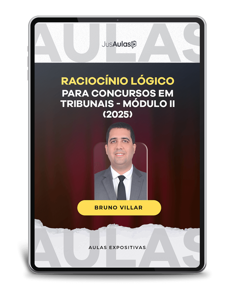 Raciocínio Lógico para Concursos em Tribunais - Módulo II - 6h - Jusaulas - (2025)