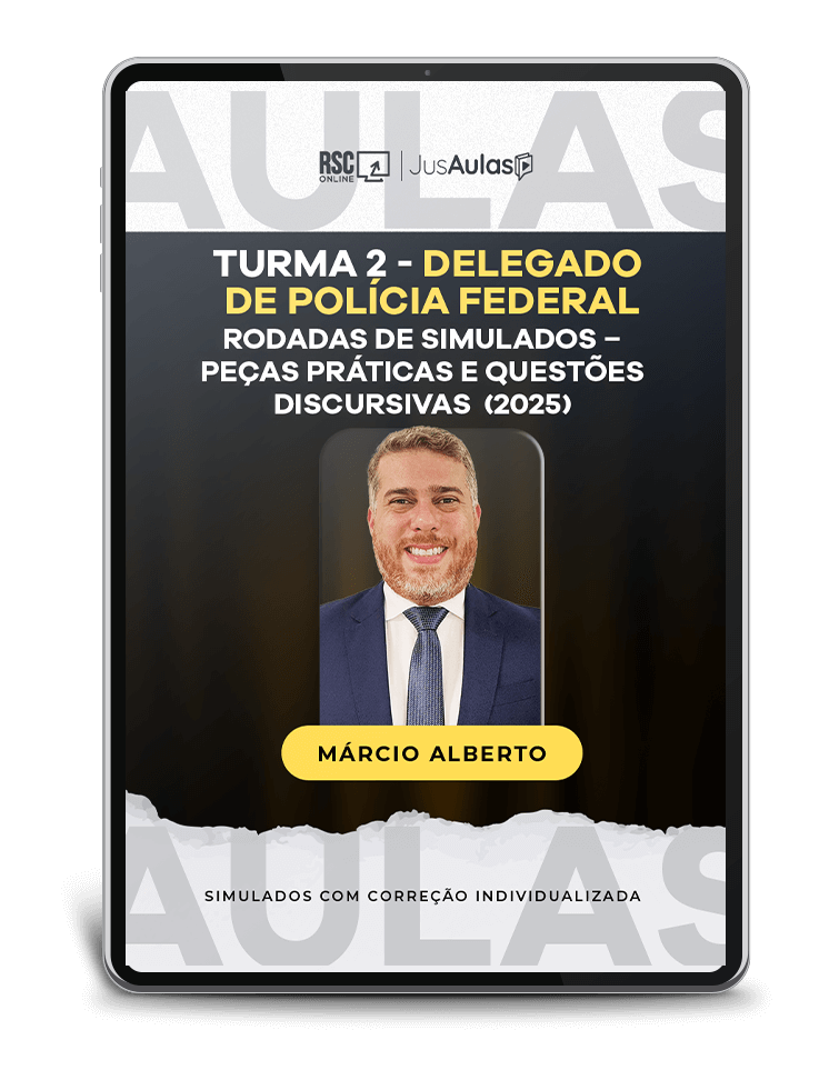 Turma 2 - Delegado de Polícia Federal - Rodadas de Simulados  peças práticas e questões discursivas - (2025)