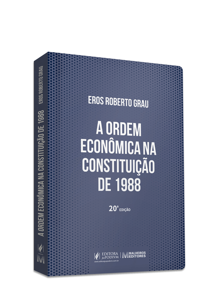 A Ordem Econômica na Constituição de 1988 (Interpretação e crítica) (2023)