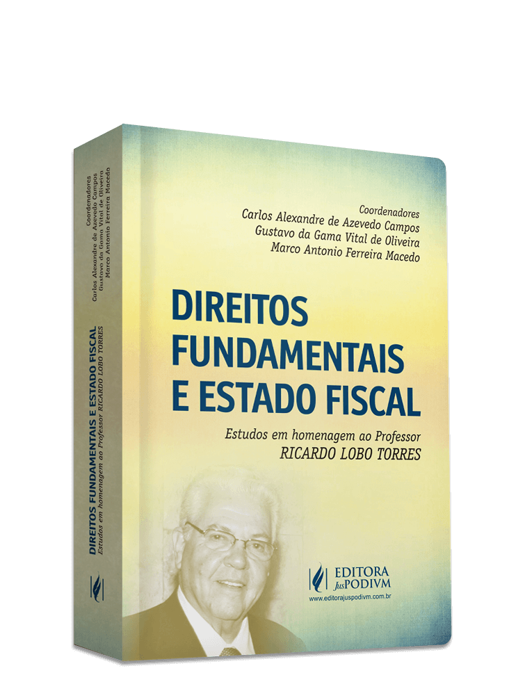 Direitos Fundamentais e Estado Fiscal - Homenagem ao Professor Ricardo Lobo Torres 