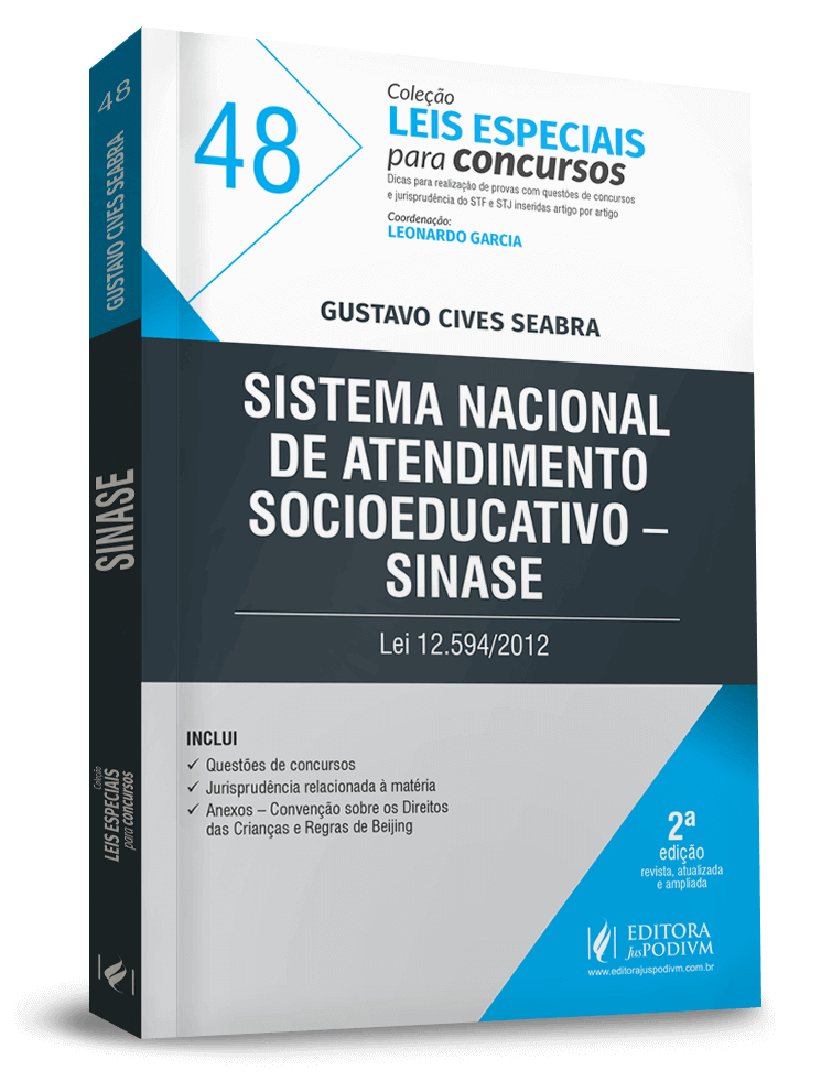 Leis Especiais para Concursos - v.48 - Sistema Nacional de Atendimento Socioeducativo - SINASE (2019)