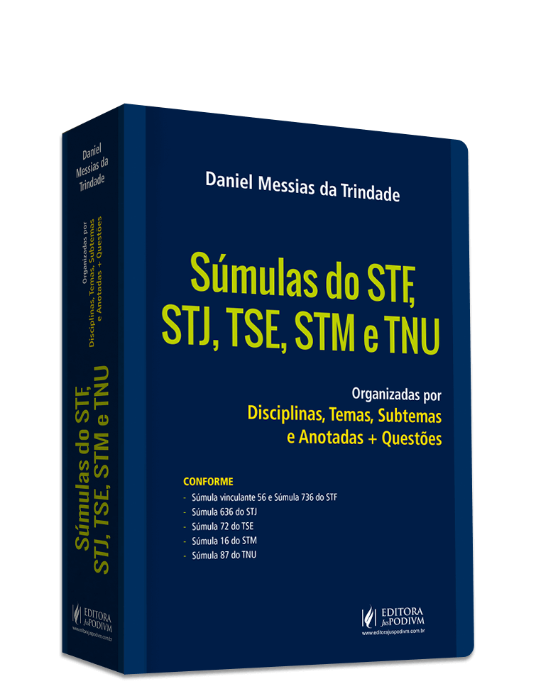 Súmulas do STF, STJ, TSE, STM E TNU - Organizadas por Disciplinas, Temas, Subtemas e Anotadas + Questões (2019)