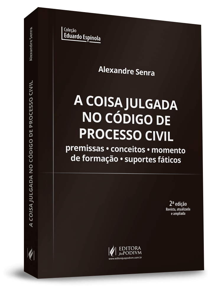 A Coisa Julgada no Código de Processo Civil: Premissas, Conceitos, Momento de Formação e Suportes Fáticos 