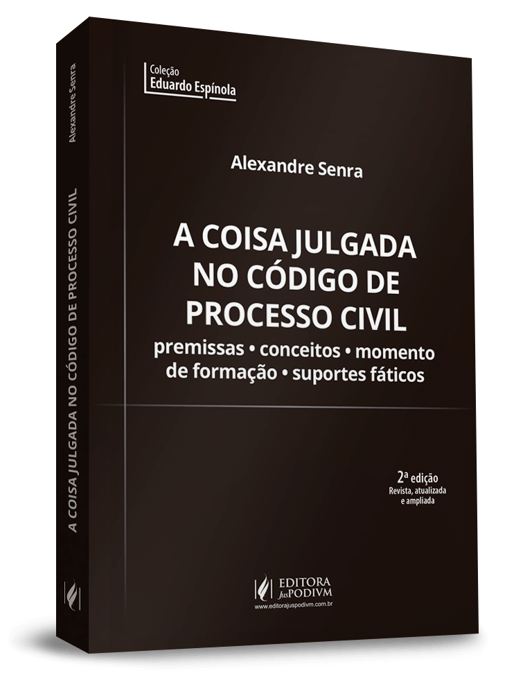 A Coisa Julgada no Código de Processo Civil: Premissas, Conceitos, Momento de Formação e Suportes Fáticos (2019)