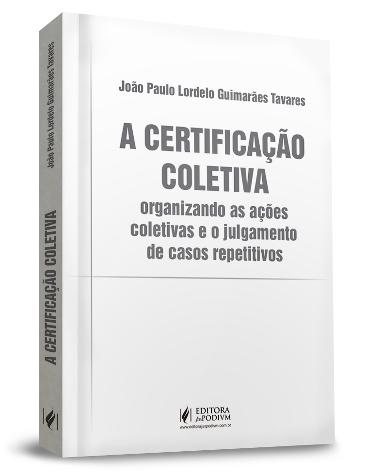 A Certificação Coletiva: Organizando as Ações Coletivas e o Julgamento de Casos Repetitivos (2020)