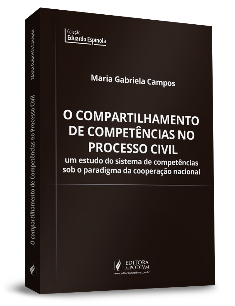 O Compartilhamento de Competências no Processo Civil: Um Estudo do Sistema de Competências sob o Paradigma da Cooperação Nacional (2020)