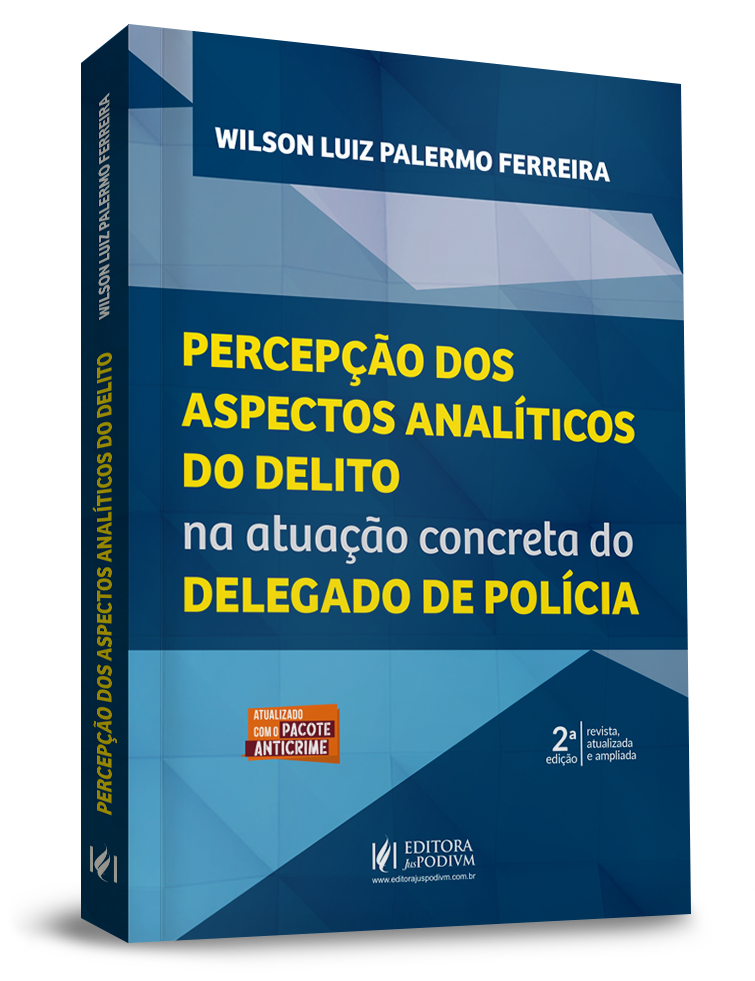 Percepção dos Aspectos Analíticos do Delito na Atuação Concreta do Delegado de Polícia (2021)