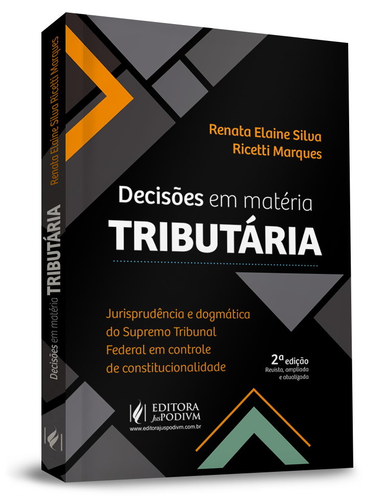 Decisões em Matéria Tributária: Jurisprudência e Dogmática do Supremo Tribunal Federal em Controle de Constitucionalidade (2021)