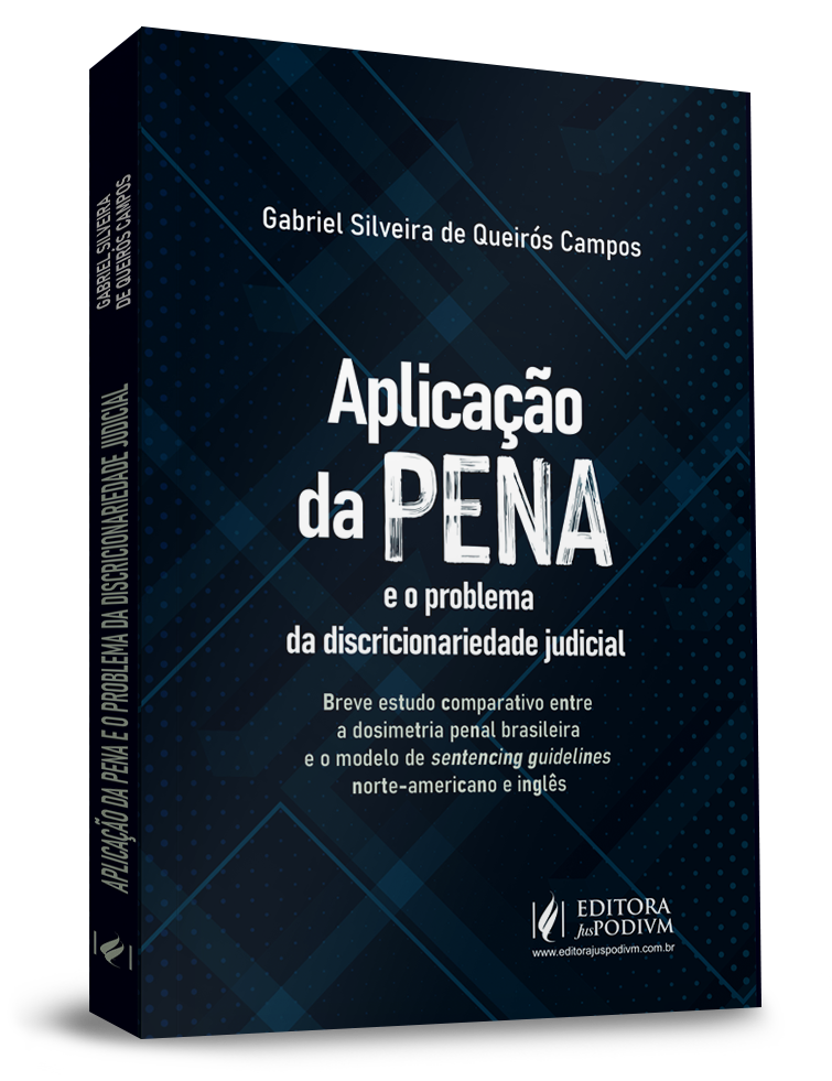 Aplicação da Pena e o Problema da Discricionariedade Judicial: Breve Estudo Comparativo entre a Dosimetria Penal Brasileira e o Modelo de Sentencing Guidelines Norte-Americano e Inglês