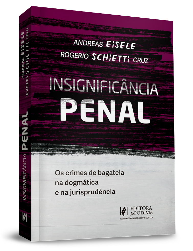 Insignificância Penal: Os Crimes de Bagatela na Dogmática e na Jurisprudência (2021)
