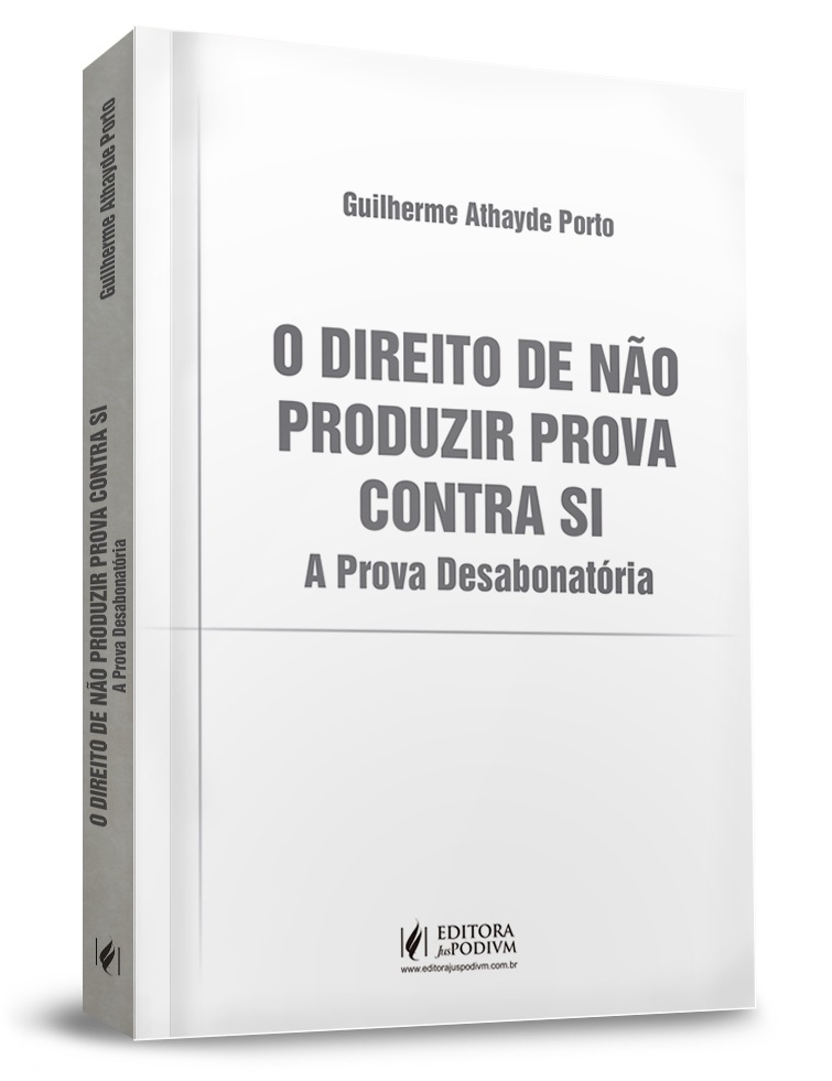 O Direito de Não Produzir Prova Contra Si - A Prova Desabonatória