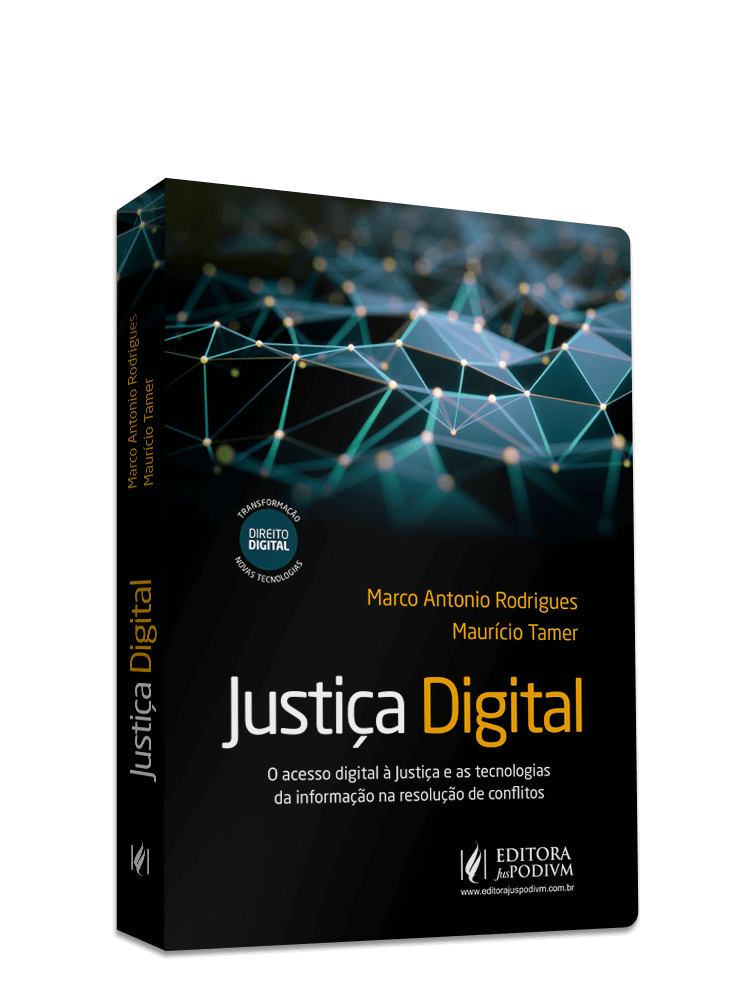 Justiça Digital: O Acesso Digital à Justiça e as Tecnologias da Informação na Resolução de Conflitos (2021)