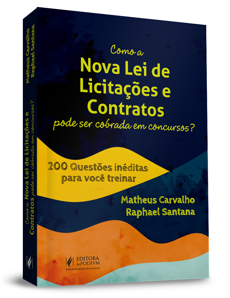 Como a Nova Lei de Licitações e Contratos Pode ser Cobrada em Concursos? - 200 Questões Inéditas para Você Treinar (2021)