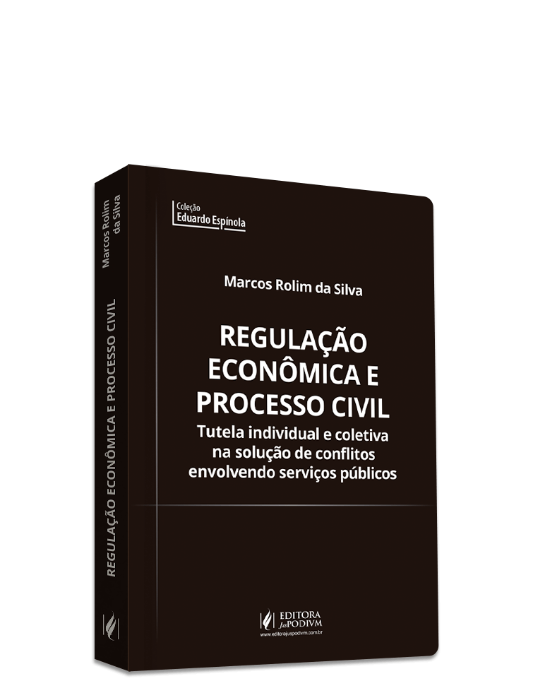 Regulação Econômica e Processo Civil - Tutela Individual e Coletiva na Solução de Conflitos Envolvendo Serviços Públicos (2022)