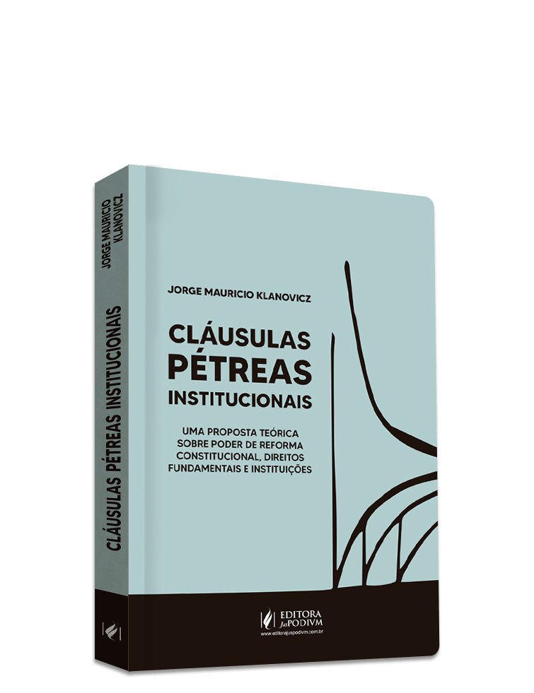 Cláusulas Pétreas Institucionais: Uma Proposta Teórica Sobre Poder de Reforma Constitucional, Direitos Fundamentais e Instituições (2022)