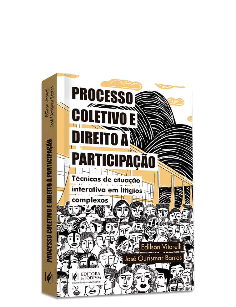 Processo Coletivo e Direito à Participação - Técnicas de Atuação Interativa em Litígios Complexos (2022)