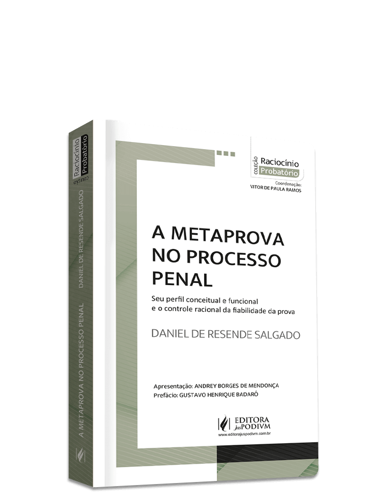 A Metaprova no Processo Penal: seu perfil conceitual e funcional e o controle racional da fiabilidade da prova (2023)