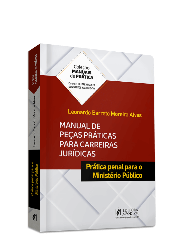 Manual de Peças Práticas para Carreiras Jurídicas - Prática Penal para o Ministério Público  (2023)