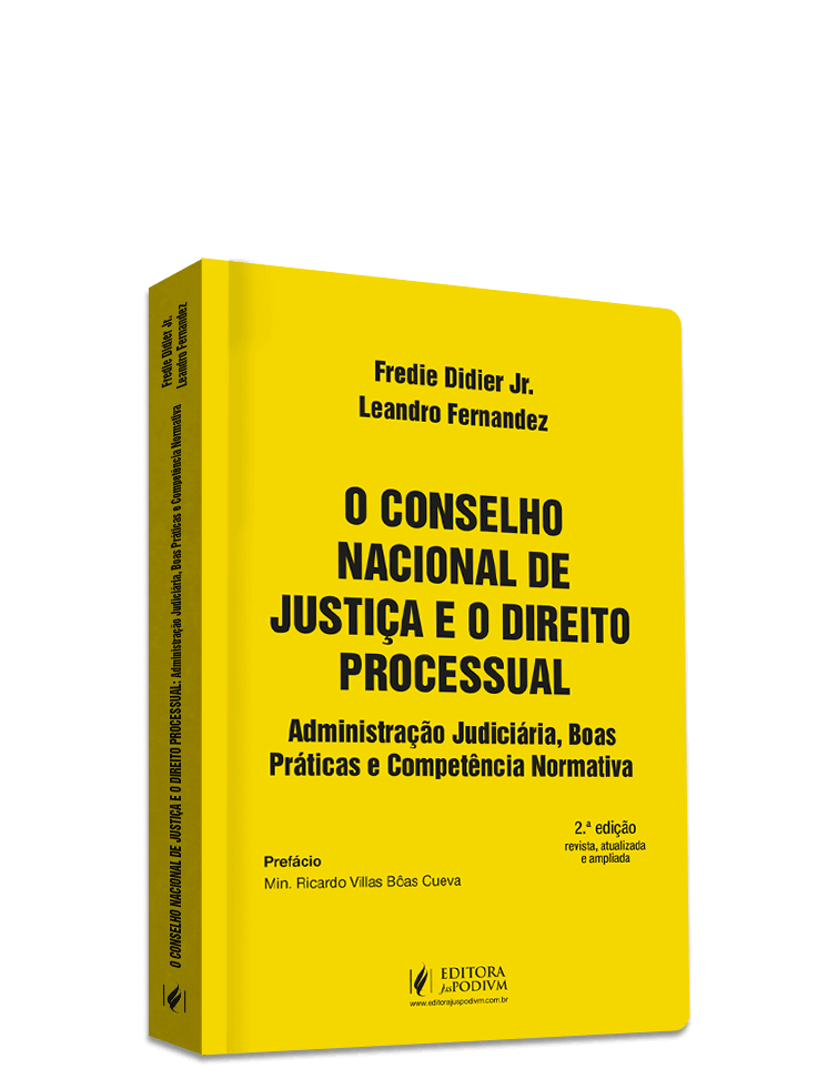 O Conselho Nacional de Justiça e o Direito Processual - Administração Judiciária, Boas Práticas e Competência Normativa (2023)