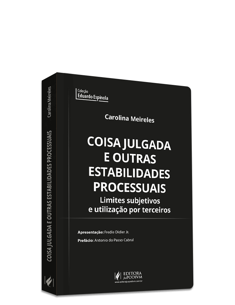 Coisa Julgada e Outras Estabilidades Processuais - Limites Subjetivos e Utilização por Terceiros (2023)