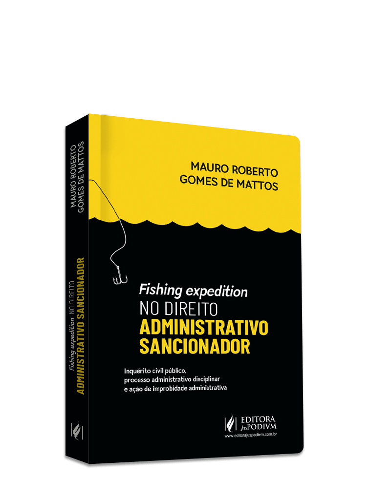 Fishing Expedition no Direito Administrativo Sancionador: Inquérito Civil Público, Processo Administrativo Disciplinar e Ação de Improbidade Administrativa (2024)