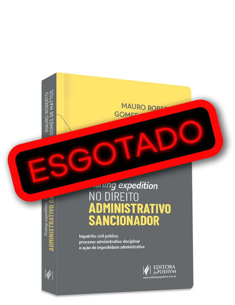 Fishing Expedition no Direito Administrativo Sancionador: Inquérito Civil Público, Processo Administrativo Disciplinar e Ação de Improbidade Administrativa (2024)