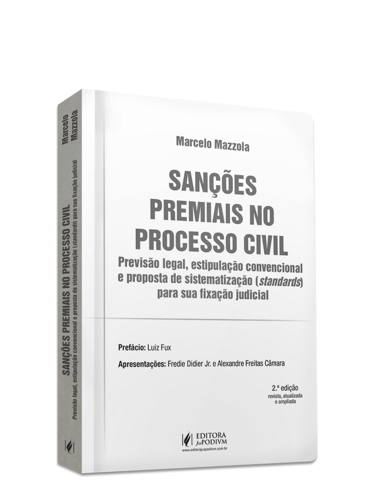 Sanções Premiais no Processo Civil - Previsão Legal, Estipulação Convencional e Proposta de Sistematização (Standards) para sua Fixação Judicial (2024)