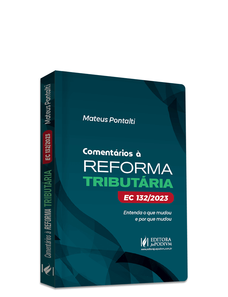 Comentários à Reforma Tributária - EC 132/2023: entenda o que mudou e por que mudou (2024)