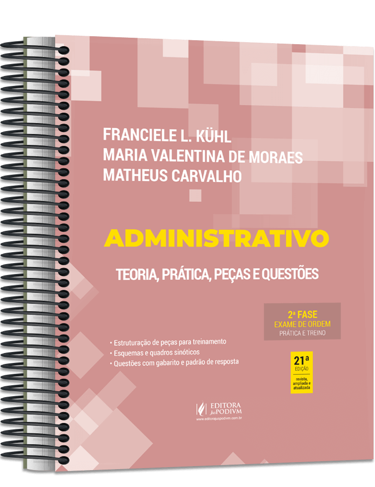 Administrativo - 2ª Fase OAB - Teoria, Prática, Peças e Questões - Especial 40º Exame de Ordem