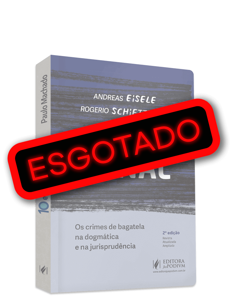 Insignificância Penal: Os Crimes de Bagatela na Dogmática e na Jurisprudência (2024)