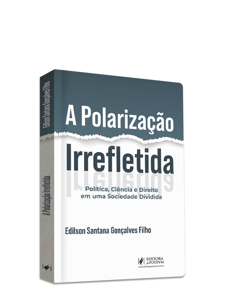 A polarização irrefletida - Política, ciência e direito em uma sociedade dividida (2024)