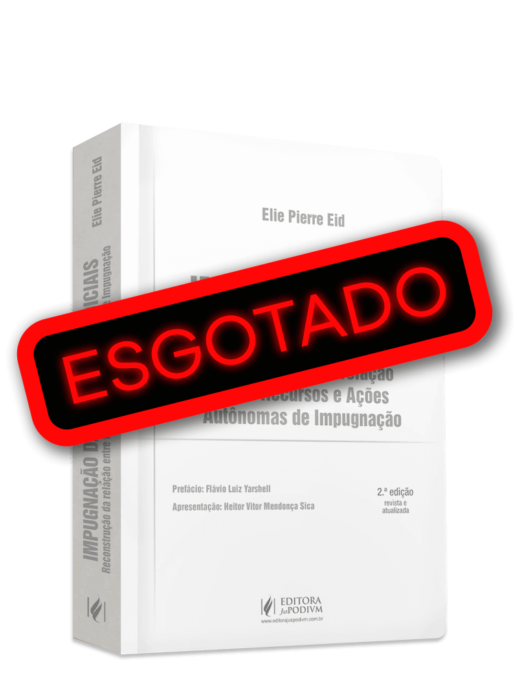 Impugnação das Decisões Judiciais - Reconstrução da Relação entre Recursos e Ações Autônomas de Impugnação (2024)
