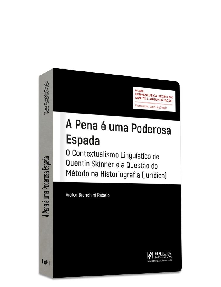 A pena é uma Poderosa Espada: O Contextualismo Linguístico de Quentin Skinner e a Questão do Método na Historiografia (Jurídica) (2024)