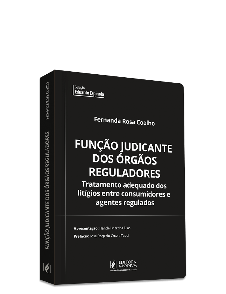 Função Judicante dos Órgãos Reguladores: Tratamento adequado dos litígios entre consumidores e agentes regulados (2025)