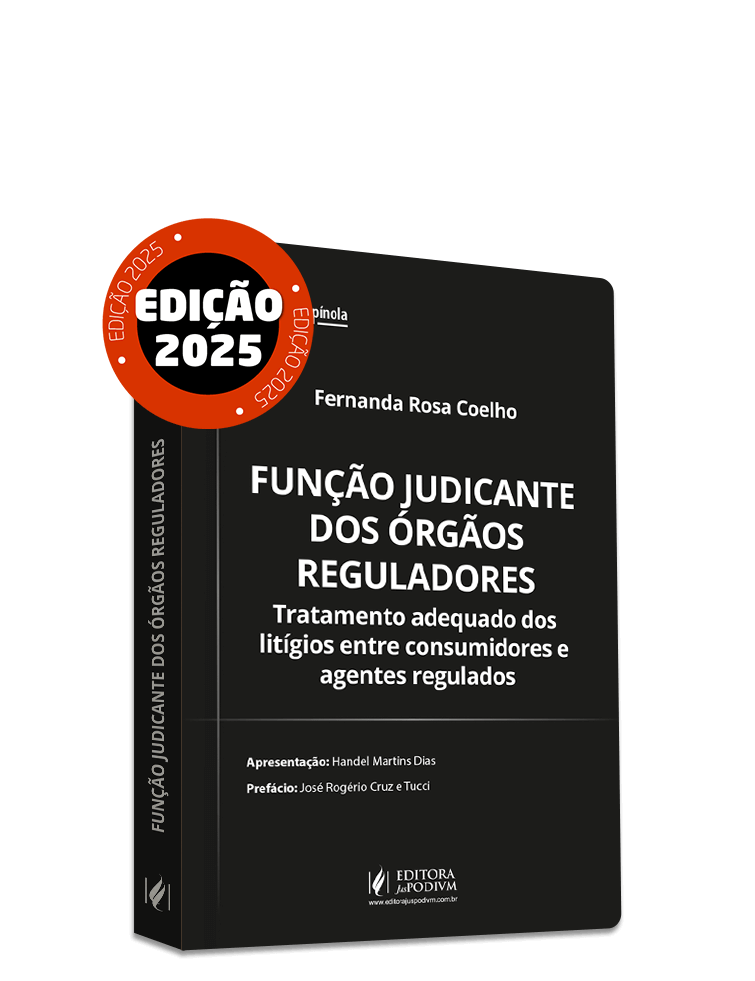 Função Judicante dos Órgãos Reguladores: Tratamento adequado dos litígios entre consumidores e agentes regulados (2025)