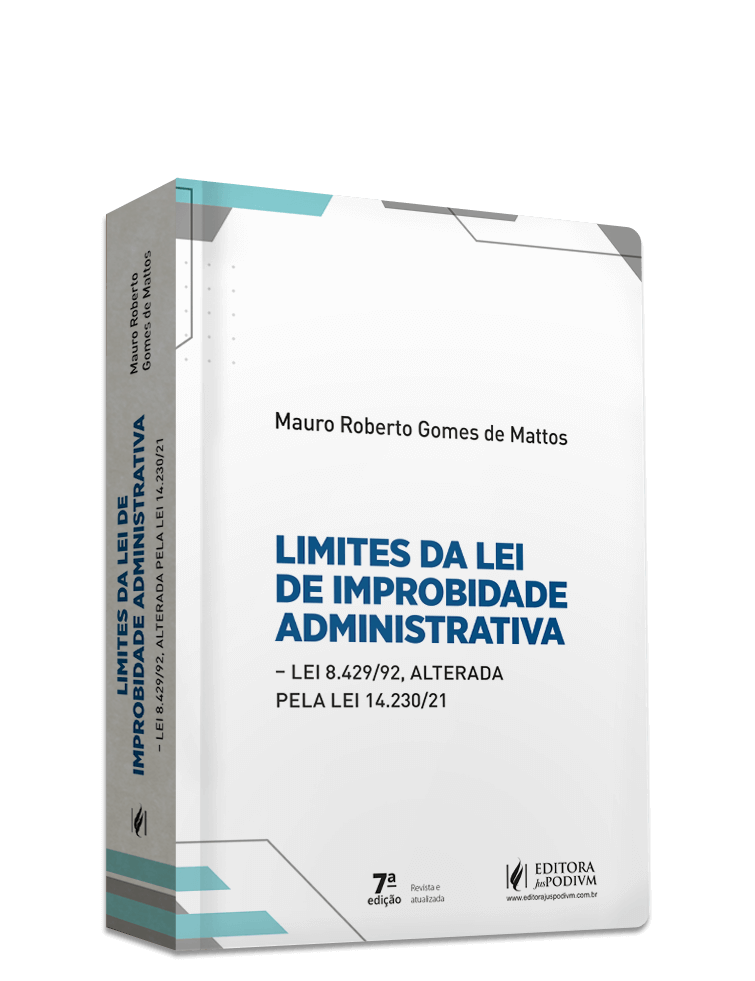 Limites da Lei de Improbidade Administrativa - Lei 8.429/92 alterada pela Lei 14.230/21 (2025)