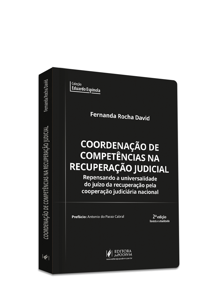 Coordenação de Competências na Recuperação Judicial: Repensando a Universalidade do Juízo da Recuperação pela Cooperação Judiciária Nacional (2025)
