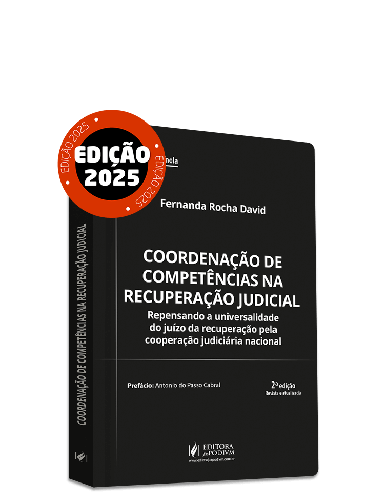 Coordenação de Competências na Recuperação Judicial: Repensando a Universalidade do Juízo da Recuperação pela Cooperação Judiciária Nacional (2025)