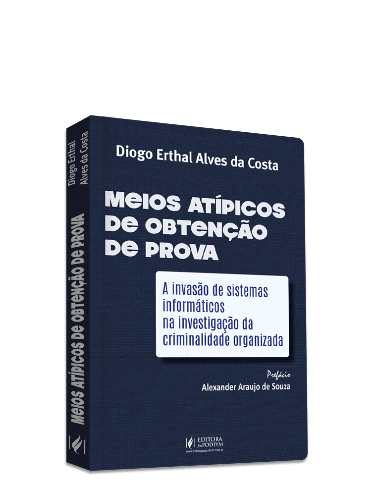 Meios Atípicos de Obtenção de Prova: A invasão de sistemas informáticos na investigação da criminalidade organizada (2024)