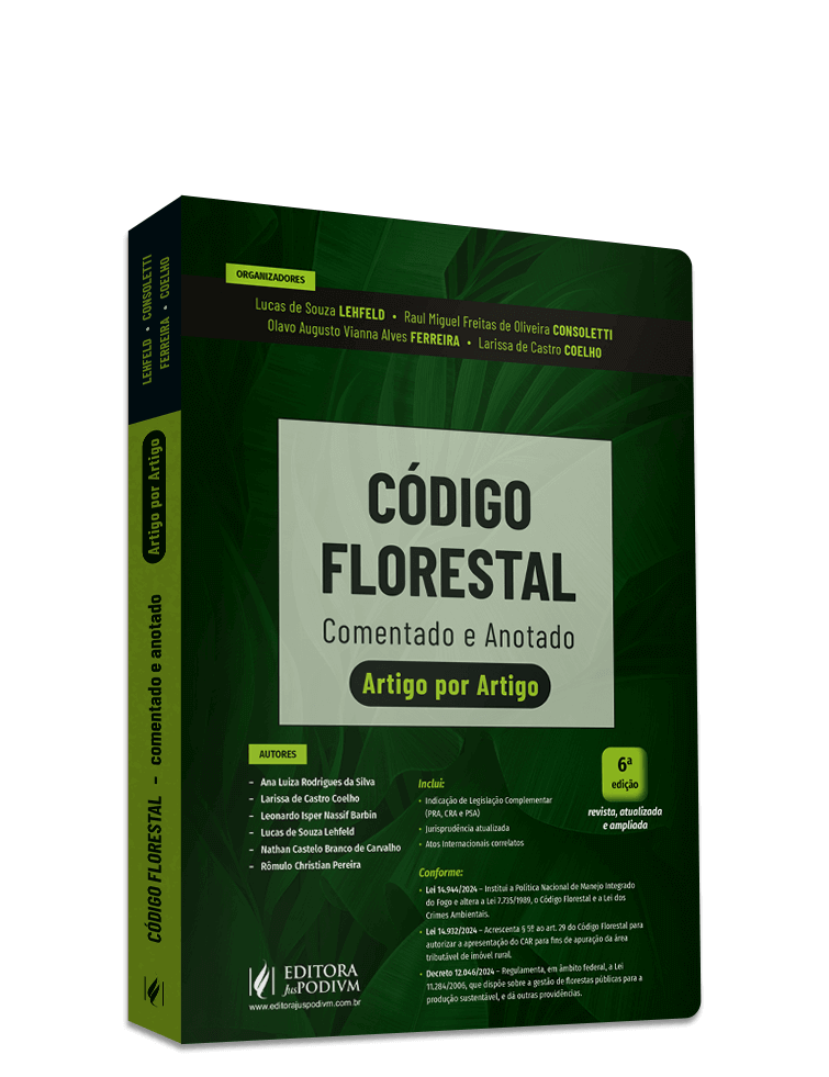 Código Florestal Comentado e Anotado - Artigo por Artigo - Legislação, Jurisprudência e Atos Internacionais (2025)