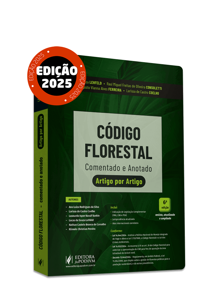 Código Florestal Comentado e Anotado - Artigo por Artigo - Legislação, Jurisprudência e Atos Internacionais (2025)